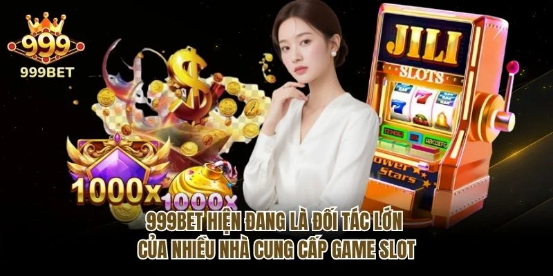 999bet&nbsp;hiện đang là đối tác lớn của nhiều nhà cung cấp game slot