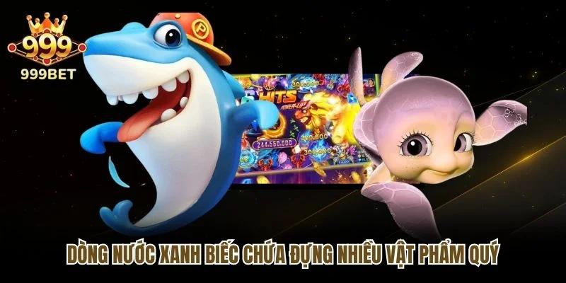 Dòng nước xanh biếc chứa đựng nhiều vật phẩm quý