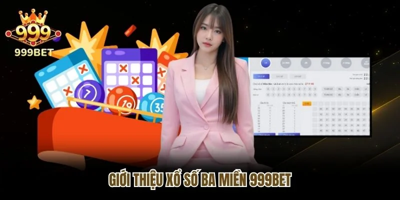 Giới thiệu xổ số ba miền 999bet