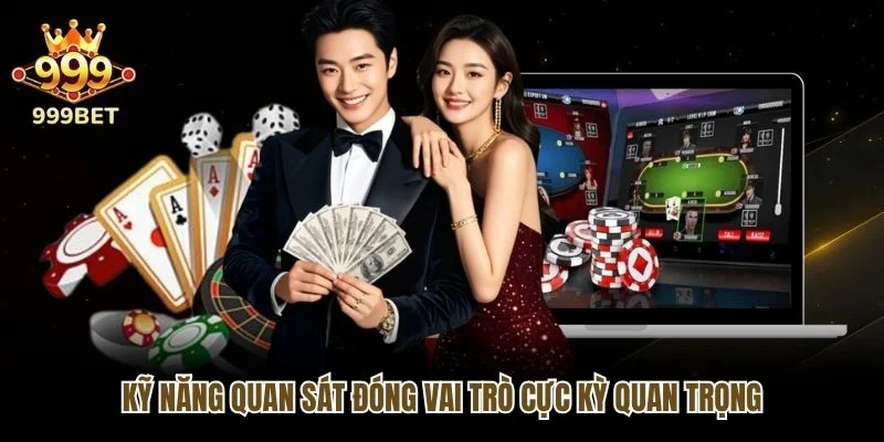 Kỹ năng quan sát đóng vai trò cực kỳ quan trọng