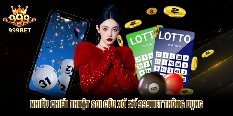 Nhiều chiến thuật soi cầu xổ số 999bet thông dụng