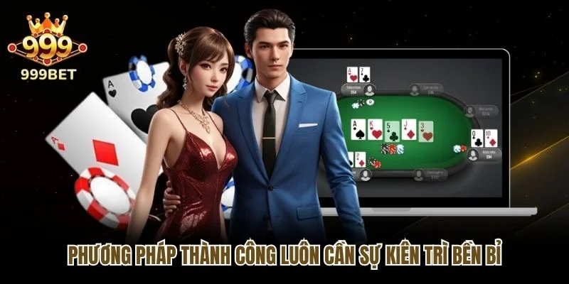 Phương pháp thành công luôn cần sự kiên trì bền bỉ