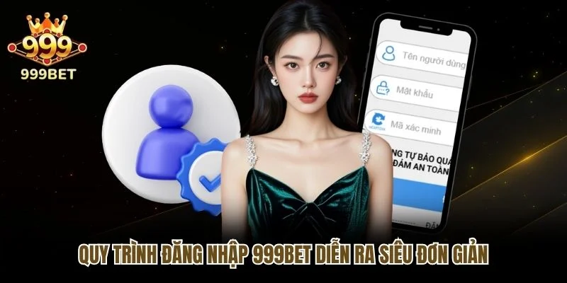 Quy trình đăng nhập 999bet diễn ra siêu đơn giản