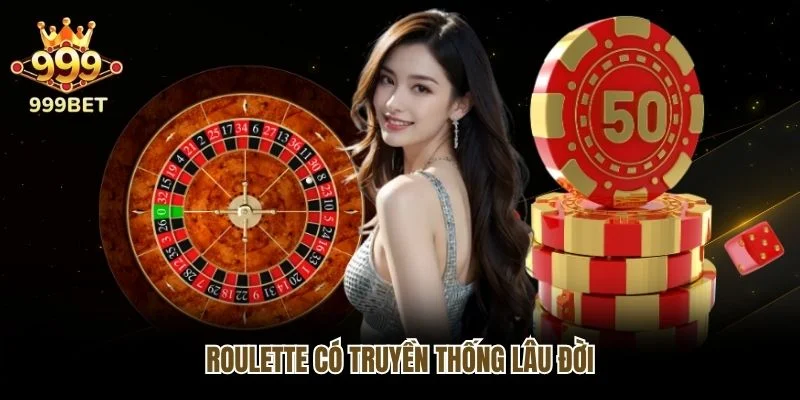 Roulette có truyền thống lâu đời