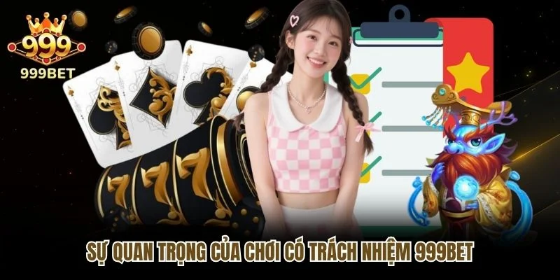 Sự quan trọng của chơi có trách nhiệm 999bet