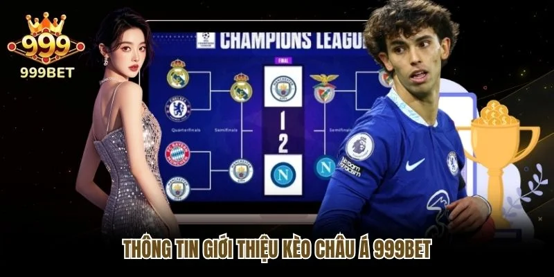 Thông tin giới thiệu kèo châu Á 999bet