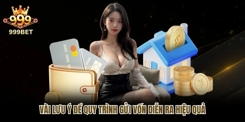Vài lưu ý để quy trình gửi vốn diễn ra hiệu quả