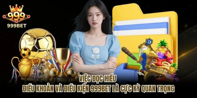 Việc đọc hiểu điều khoản và điều kiện 999bet là cực kỳ quan trọng